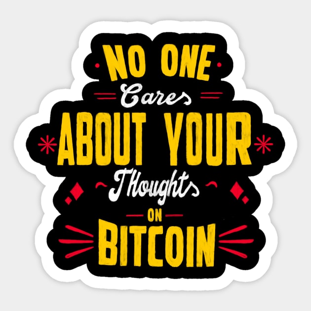 No one cares about your thoughts on bitcoin. Quotes Sticker by BOO